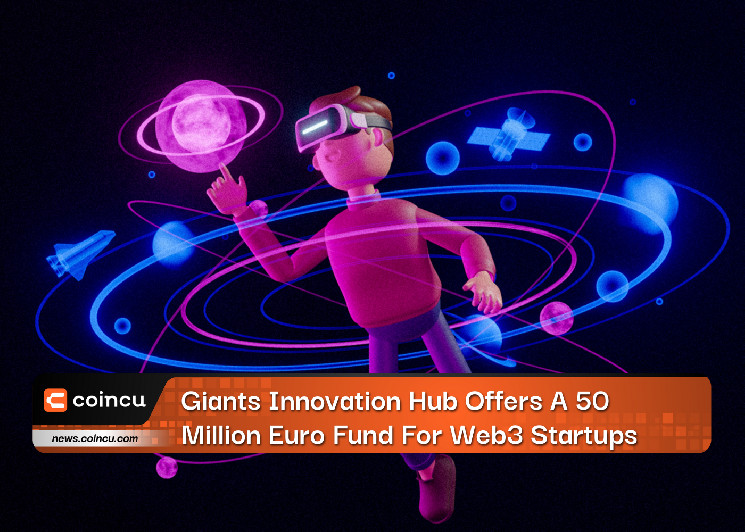 Giants Innovation Hub Offers A 50 Million Euro Fund For Blockchain, Web3, And Metaverse Startups