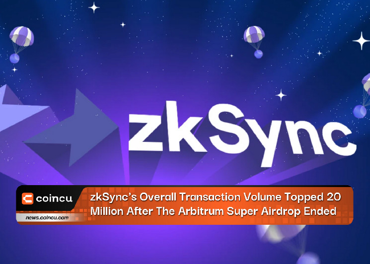 zkSync’s Overall Transaction Volume Topped 20 Million After The Arbitrum Super Airdrop Ended
