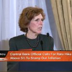 Central Bank Official Calls For Rate Hike Above 5% To Stamp Out Inflation