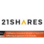 21Shares Unveiled World’s First ETP Offering Exposure For Stacks