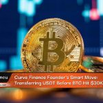 Curve Finance Founder’s Smart Move: Transferring USDT Before BTC Hit $30K